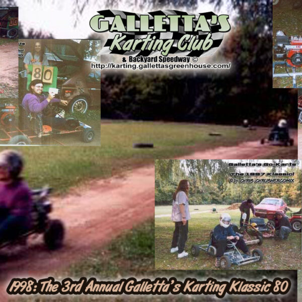 1998 Season & 3rd Annual Galletta’s Karting Klassic 80